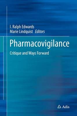 Pharmacovigilance: Critique and Ways Forward by Edwards, I. Ralph