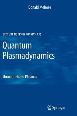 Quantum Plasmadynamics: Unmagnetized Plasmas by Melrose, Donald