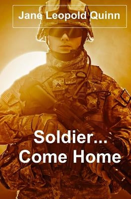 Soldier...Come Home by Quinn, Jane Leopold