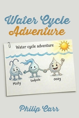 Water Cycle Adventure by Carr, Philip