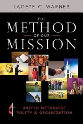 The Method of Our Mission: United Methodist Polity & Organization by Warner, Laceye C.