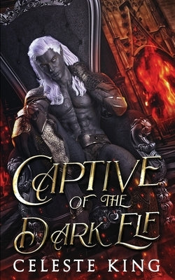 Captive of the Dark Elf by King, Celeste