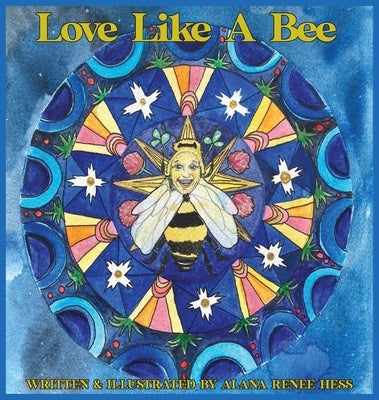 Love Like a Bee by Hess, Alana Renee