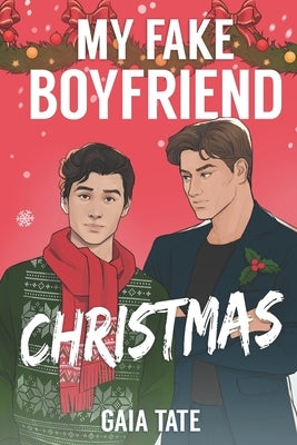 My Fake Boyfriend Christmas: MM Romantic Comedy (Miles & Kieran Book 1.5) by Tate, Gaia