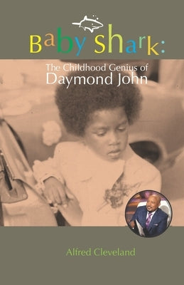 Baby Shark: The Childhood Genius of Daymond John by Cleveland, Alfred