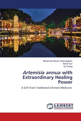 Artemisia annua with Extraordinary Healing Power by Shahrajabian, Mohamad Hesam
