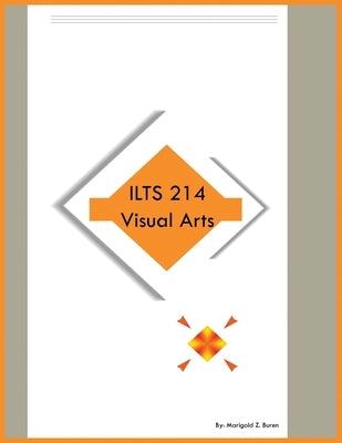 ILTS 214 Visual Arts by Buren, Marigold Z.