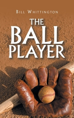 The Ball Player by Whittington, Bill