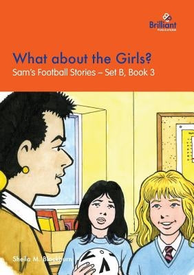 What about the Girls?: Sam's Football Stories - Set B, Book 3 by Blackburn, Sheila M.