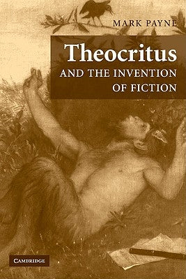 Theocritus and the Invention of Fiction by Payne, Mark