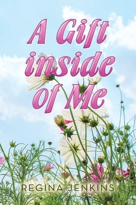 A Gift Inside of Me by Jenkins, Regina