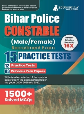 Bihar Police Constable Recruitment Exam 2023 - 12 Mock Tests and 3 Previous Year Papers (1500 Solved Objective Questions) with Free Access to Online T by Edugorilla Prep Experts