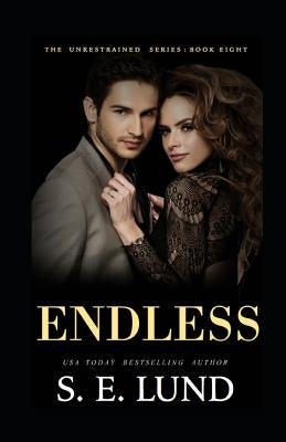 Endless: The Unrestrained Series: Book 8 by Lund, S. E.