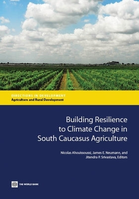 Building Resilience to Climate Change in South Caucasus Agriculture by Ahouissoussi, Nicolas