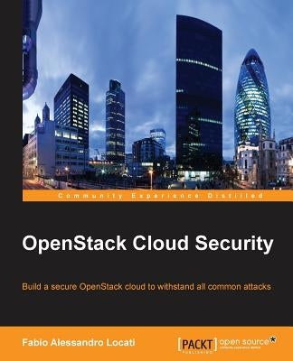 OpenStack Cloud Security by Alessandro Locati, Fabio