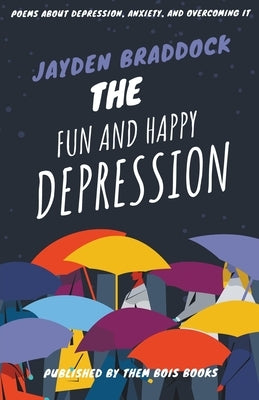 The Fun and Happy Depression by Braddock, Jayden