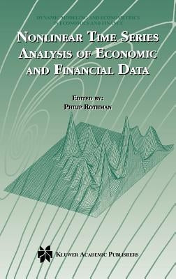 Nonlinear Time Series Analysis of Economic and Financial Data by Rothman, Philip