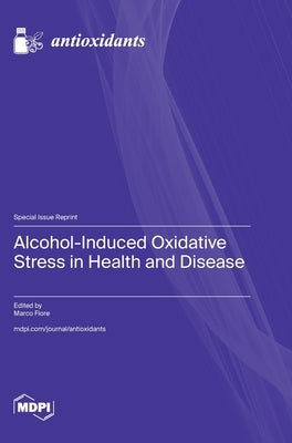Alcohol-Induced Oxidative Stress in Health and Disease by Fiore, Marco