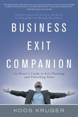 Business Exit Companion: An Owner's Guide to Exit Planning and Unlocking Value by Kruger, Koos