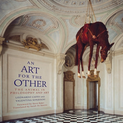 Art for the Other, an (Paperback): The Animal in Philosophy and Art by Caffo, Leonardo