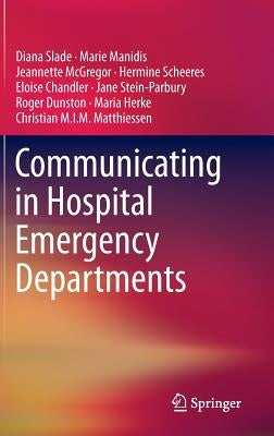 Communicating in Hospital Emergency Departments by Slade, Diana