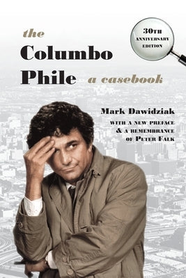 The Columbo Phile: A Casebook by Dawidziak, Mark