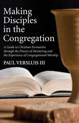 Making Disciples in the Congregation by Versluis, Paul, III