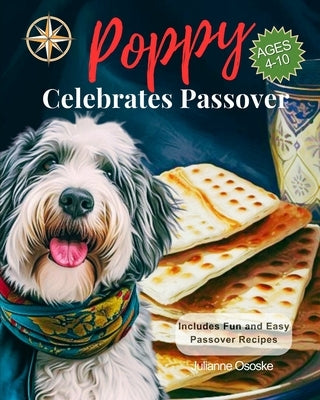 Poppy Celebrates Passover: (Classic Storybook): A Story of Freedom, Tradition, and Togetherness for Children by Ososke, Julianne