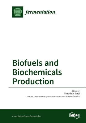 Biofuels and Biochemicals Production by Ezeji, Thaddeus