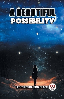 A Beautiful Possibility by Ferguson Black, Edith