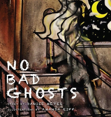 No Bad Ghosts by Meyer, Daniel