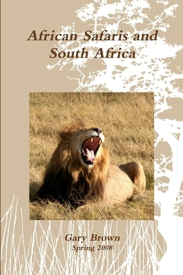 African Safaris and South Africa by Brown, Gary