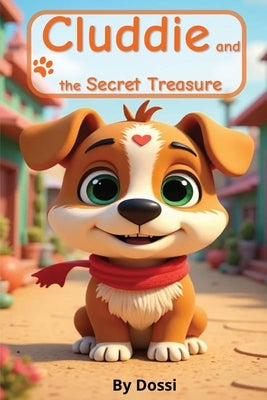 Cluddie and the Secret Treasure: A Magical and Heartwarming Treasure-Hunt Picture Book Stories for Kids Ages 4-8 - An Exciting Story of Friendship, Cu by Studio, Dossi