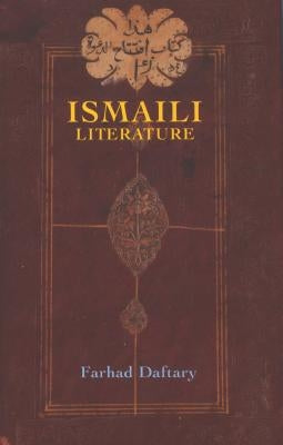 Ismaili Literature: A Bibliography of Sources and Studies by Daftary, Farhad