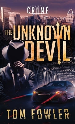 The Unknown Devil: A C.T. Ferguson Crime Novel by Fowler, Tom