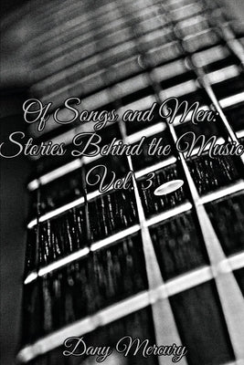 Of Songs and Men: Stories Behind the Music, Vol. 3 by Mercury, Dany