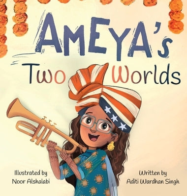 Ameya's Two Worlds by Singh, Aditi Wardhan
