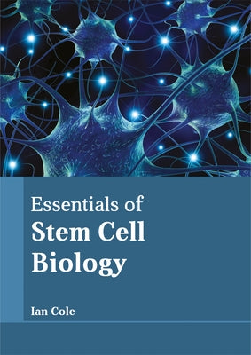 Essentials of Stem Cell Biology by Cole, Ian
