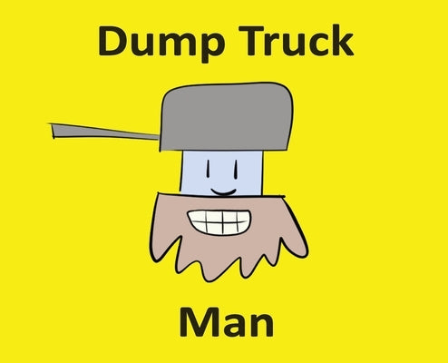 Dump Truck Man by Bruno, Sam