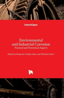 Environmental and Industrial Corrosion: Practical and Theoretical Aspects by Schorr, Michael