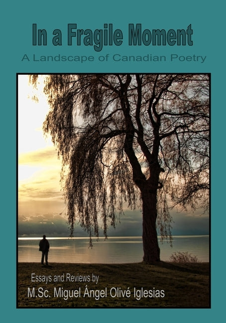 In a Fragile Moment: A Landscape of Canadian Poetry by Iglesias, Miguel Ángel Olivé