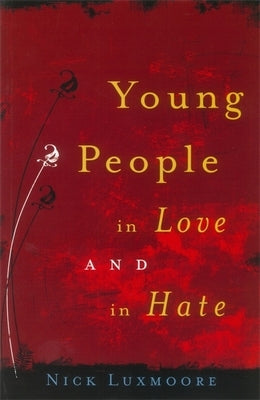 Young People in Love and in Hate by Luxmoore, Nick