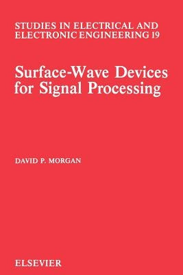 Surface-Wave Devices for Signal Processing: Volume 19 by Morgan, D. P.