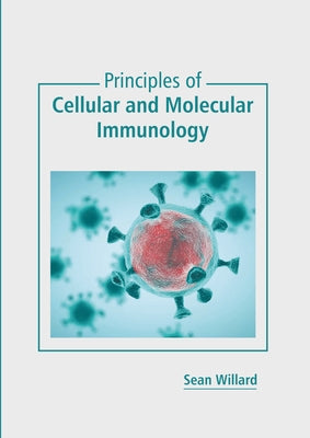 Principles of Cellular and Molecular Immunology by Willard, Sean
