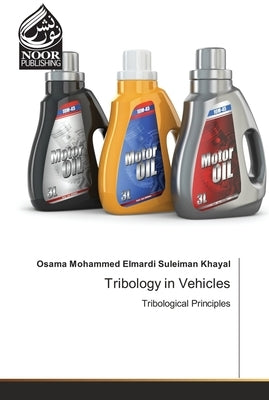 Tribology in Vehicles by Khayal, Osama Mohammed Elmardi Suleiman