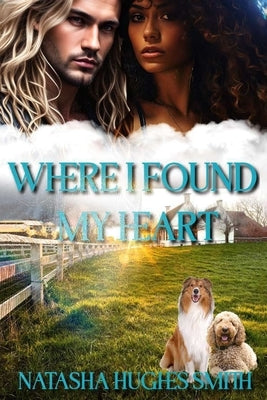 Where I Found My Heart by Hughes Smith, Natasha
