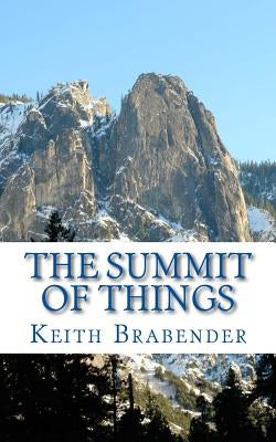The Summit of Things by Brabender, Keith