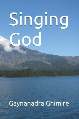 Singing God by Ghimire, Gyanendra Prashad