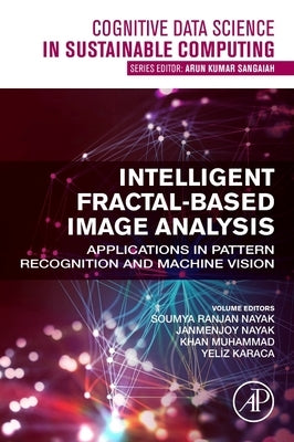 Intelligent Fractal-Based Image Analysis: Applications in Pattern Recognition and Machine Vision by Nayak, Soumya Ranjan