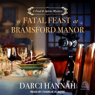A Fatal Feast at Bramsford Manor by Hannah, Darci